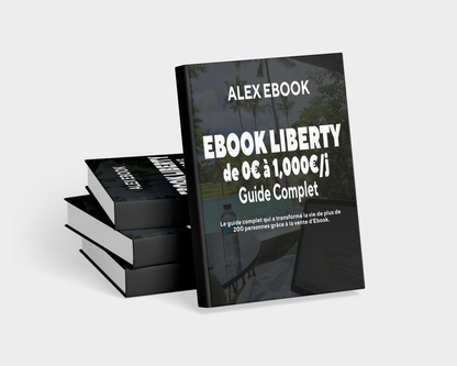 EBOOK LIBERTY™ - De 0 à 1,000€/j Avec La Vente D'EBOOK | Guide Complet Au Format Digital